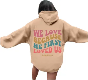 Christian Hoodies For Women We Love Because He First Loved Us Drawstring Hooded Sweatshirts Oversized Graphic Hoodie